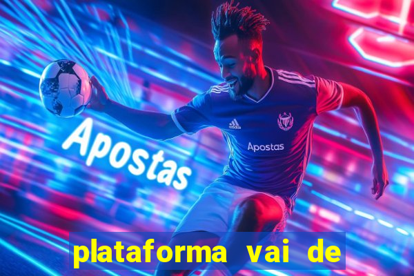 plataforma vai de bet gusttavo lima